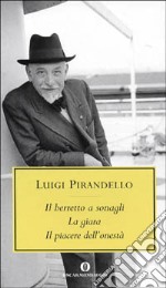 Il berretto a sonagli-La giara-Il piacere dell'onestà libro