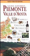 Piemonte. Valle d'Aosta. Guida Gourmet libro