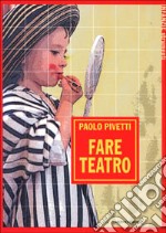 Fare teatro libro