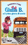 Giulia B. e il primo giorno di scuola libro