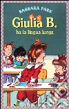 Giulia B. ha la lingua lunga libro