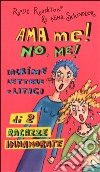 Ama me! No, me! Lacrime lettere e litigi di 2 ragazze innamorate libro