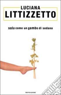 Sola come un gambo di sedano libro usato