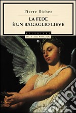 La fede è un bagaglio lieve libro