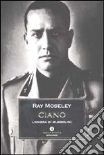 Ciano; l'ombra di Mussolini libro