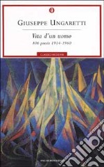 Vita di un uomo. 106 poesie (1914-1960) libro