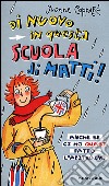 Di nuovo in questa scuola di matti! Anche se ci ho quasi fatto l'abitudine libro