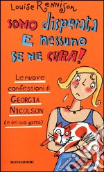 Sono disperata e nessuno se ne cura! Le nuove confessioni di Georgia Nicolson (e del suo gatto) libro