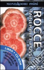 Rocce. Minerali e fossili. Con CD-ROM libro