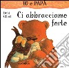 Ci abbracciamo forte libro