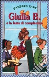 Giulia B. e la festa di compleanno libro