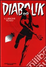 Diabolik. Il Librone Rosso libro