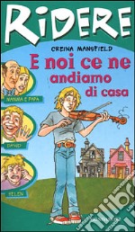 E noi ce ne andiamo da casa libro