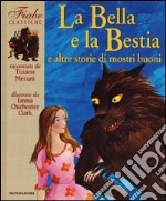 La Bella e la Bestia e altre storie di mostri buoni libro