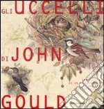 Gli uccelli. 323 tavole di un naturalista inglese dell'Ottocento libro