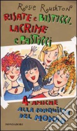 Risate e bisticci, lacrime e pasticci. 4 amiche alla conquista del mondo libro