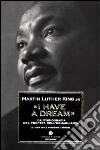 «I have a dream». L'autobiografia del profeta dell'uguaglianza libro