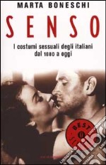 Senso. I costumi sessuali degli italiani dal 1880 a oggi libro