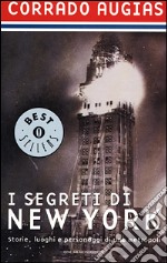 I segreti di New York. Storie, luoghi e personaggi di una metropoli libro