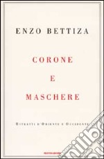 Corone e maschere. Ritratti d'Oriente e Occidente libro