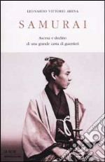 Samurai. Ascesa e declino di una grande casta di guerrieri libro