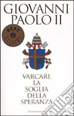 Varcare la soglia della speranza libro