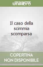 Il caso della scimmia scomparsa