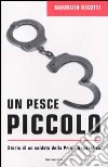 Il pesce piccolo. Storia di un soldato della Prima Repubblica libro