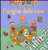 Io scopro. L'origine delle cose libro