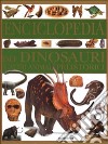 Enciclopedia dei dinosauri e altri animali preistorici libro