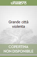 Grande città violenta