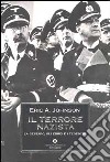 Il terrore nazista. La Gestapo, gli ebrei e i tedeschi libro