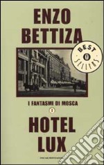 I fantasmi di Mosca. Vol. 1: Hotel Lux libro