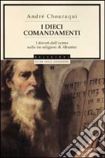 I dieci comandamenti. I doveri dell'uomo nelle tre religioni di Abramo libro