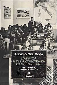 L'Africa nella coscienza degli italiani. Miti, memorie, errori, sconfitte libro