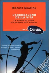 L'arcobaleno della vita. La scienza di fronte alla bellezza dell'universo libro
