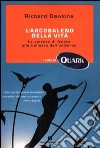 L'arcobaleno della vita. La scienza di fronte alla bellezza dell'universo libro