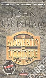 Il momento di uccidere libro