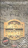 Il momento di uccidere libro