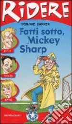 Fatti sotto, Mickey Sharp libro