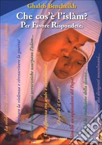 Che cos'è l'Islam? Per favore rispondete libro