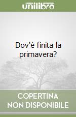 Dov'è finita la primavera? libro