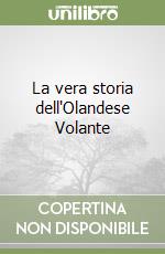 La vera storia dell'Olandese Volante libro