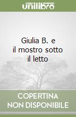 Giulia B. e il mostro sotto il letto libro usato