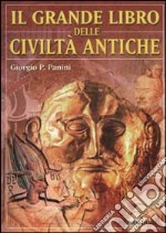 Il grande libro delle civiltà antiche libro