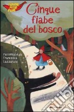 Cinque fiabe del bosco libro