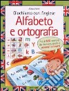 Giochiamo con l'inglese. Alfabeto e ortografia libro