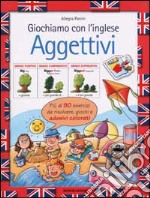 Giochiamo con l'inglese. Aggettivi libro