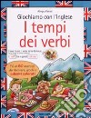 Giochiamo con l'inglese. I tempi dei verbi libro