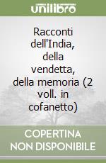 Racconti dell'India, della vendetta, della memoria (2 voll. in cofanetto) libro